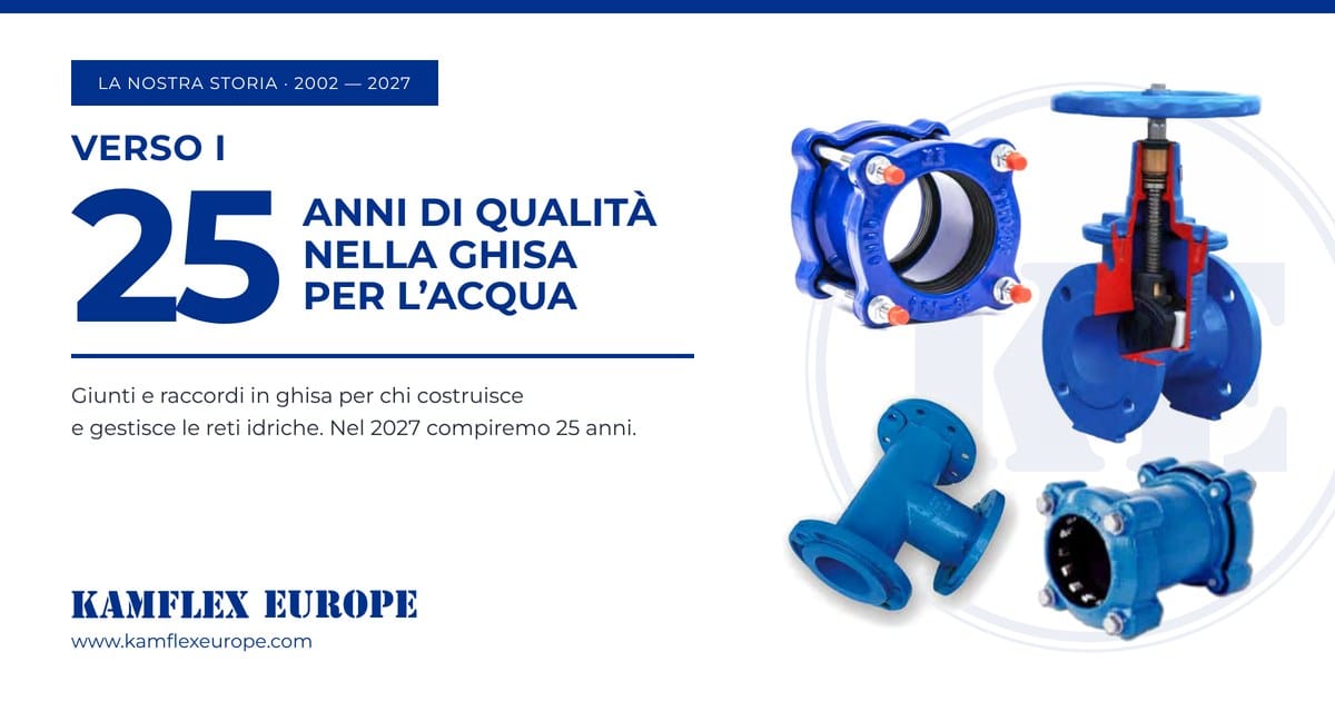 Kamflex Europe verso i 25 anni: giunti e raccordi in ghisa dal 2002